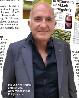  ?? FOTO IMA ?? Jan van der Linden ontkent een wapensmokk­elaar te zijn.