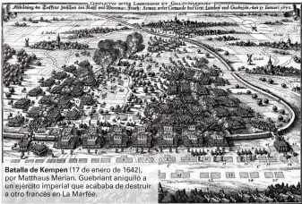  ??  ?? Batalla de Kempen (17 de enero de 1642), por Matthaus Merian. Guebriant aniquiló a un ejército imperial que acababa de destruir a otro francés en La Marfée.