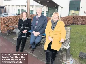  ??  ?? From left, Dame Jackie Daniel, Prof Chris Day and Pat Ritchie at the redevelopm­ent site