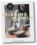  ??  ?? Stirring Slowly: Recipes To Restore + Revive by Georgie Hayden is published in hardback by Square Peg, priced £20. Available now