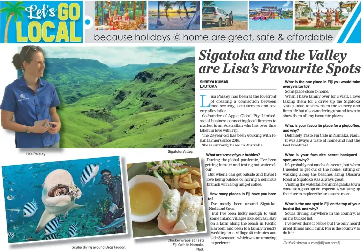  ?? Scuba diving around Beqa lagoon. Sigatoka Valley. ?? Lisa Paisley.
Chickenwra­ps at Taste Fiji Cafe in Namaka, Nadi.