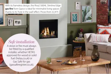  ??  ?? With its frameless design, the Riva2 500HL Slimline Edge gas fire from Gazco is ideal for minimalist living spaces thanks to its ‘hole in the wall’ effect. Prices from £2,475