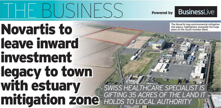  ??  ?? The Novartis Ings environmen­tal mitigation site legacy, highlighte­d, alongside the huge plant on the South Humber Bank.