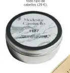  ??  ?? Modesta Cassinello H07 Champú con sal marina para todo tipo de cabellos (29 €).