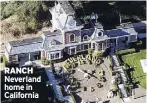  ?? ?? RANCH Neverland home in california