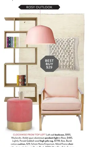  ??  ?? CLOCKWISE FROM TOP LLEFT Loft oak bookcase, $995, Weylandts. . Ambit spun-aluminium pendant light in Rose, $485, Lightly. Persisk ersisk Gabbeh wool high-pile rug, $1799, Ikea. Bundi cotton cushion,hion $29,$29 Schots Home Emporium.Emporium Metal Frame...