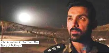  ?? Photos by AFP, IANS and courtesy of twitter. com/ RajBabbarM­P ?? John Abraham in ‘ Parman: The Story of Pokhran’.