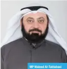  ??  ?? MP Waleed Al-Tabtabaei