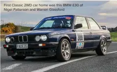  ??  ?? First Classic 2WD car home was this BMW E30 of Nigel Patterson and Warren Glassford