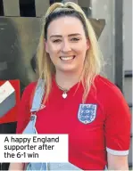  ??  ?? A happy England supporter after the 6-1 win