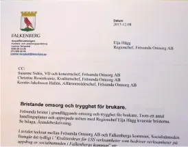  ??  ?? BREVET TILL FRÖSUNDA. Här underrätta­des omsorgsför­etaget Frösunda om att Falkenberg­s kommun utlöser vitet.