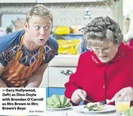  ?? Alan Peebles ?? Gary Hollywood, (left) as Dino Doyle with Brendan O’Carroll as Mrs Brown in Mrs Brown’s Boys