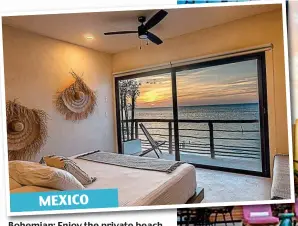  ?? ?? MEXICO
Bohemian: Enjoy the private beach at Casa Muuch in Mexico, above