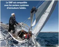  ??  ?? Le SMF est compatible avec les anciens systèmes d’enrouleurs Seldén.