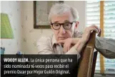  ??  ?? WOODY ALLEN. La única persona que ha sido nominada 16 veces para recibir el premio Oscar por Mejor Guión Original.