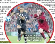  ??  ?? IN FOR THE KYL: Robertson chases down Mbappe