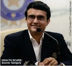  ??  ?? HEALTH SCARE: Sourav Ganguly