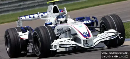  ?? Photos: Motorsport Images ?? Vettel made his debut in the US Grand Prix in 2007