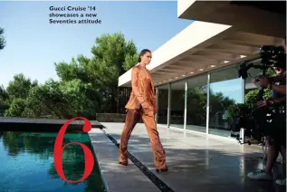  ??  ?? Gucci Cruise ’14 showcases a new Seventies attitude
6