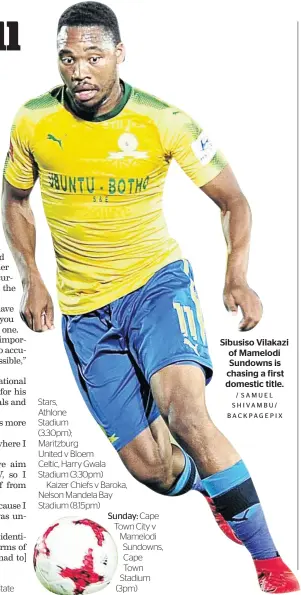  ?? / SAMUEL SHIVAMBU/ BACKPAGEPI­X ?? Sibusiso Vilakazi of Mamelodi Sundowns is chasing a first domestic title.