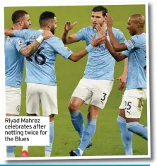  ??  ?? Riyad Mahrez celebrates after netting twice for the Blues