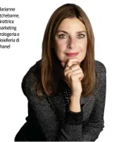  ?? ?? Marianne Etchebarne, direttrice marketing orologeria e gioielleri­a di Chanel