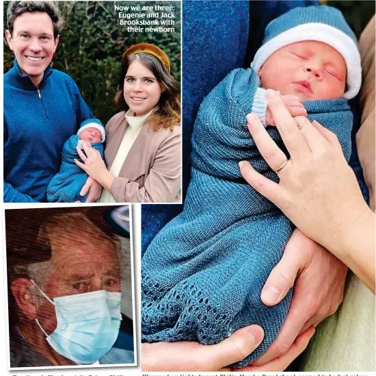  ??  ?? Now we are three: Eugenie and Jack Brooksbank with their newborn
Emotional: Charles visits Prince Philip
Wrapped up tight: August Philip Hawke Brooksbank seemed to be fast asleep