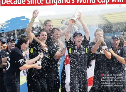  ??  ?? ■ England celebrate winning the ICC World Twenty20 Final match at the Kensington Oval, Bridgetown, Barbados