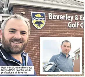 ??  ?? Paul Gibson, who will replace Richard Pace (inset) as club profession­al at Beverley