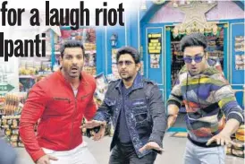  ?? PHOTO: HTCS ?? John Abraham, Arshad Warsi and Pulkit Samrat in a still from the film