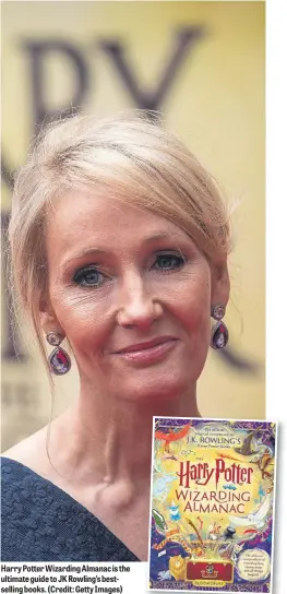  ?? ?? Harry Potter Wizarding Almanac is the ultimate guide to JK Rowling’s bestsellin­g books. (Credit: Getty Images)