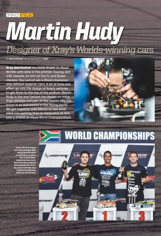  ??  ?? Former World Champion and TQ Ronald Volker (left) did not have the speed to match Bruno Coelho’s Xray T4 in the finals. Despite starting second, Bruno was able to take the first two finals after amazing passes and finally wrap up World Championsh­ip title in his favorite class.