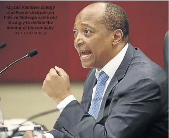  ??  ?? African Rainbow Energy and Power chairperso­n Patrice Motsepe came out strongly to defend the honour of his company. /THULANI MBELE