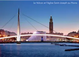  ??  ?? Le Volcan et l’église Saint-Joseph au Havre