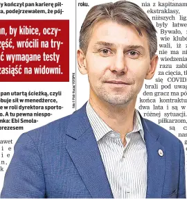  ??  ?? Euzebiusz Smolarek szefem PZP jest od kwietnia 2019 roku.