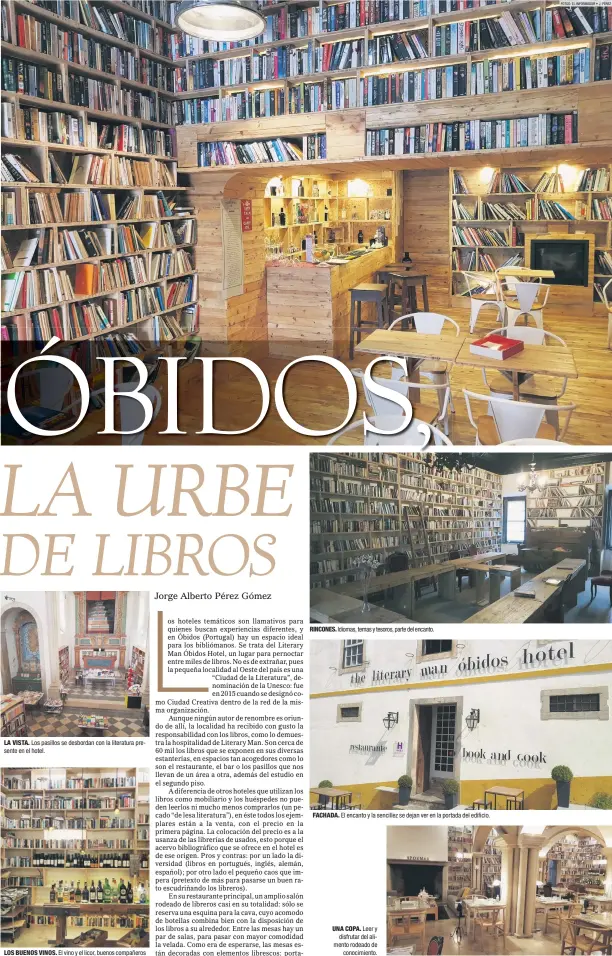  ??  ?? LA VISTA. Los pasillos se desbordan con la literatura presente en el hotel. LOS BUENOS VINOS. El vino y el licor, buenos compañeros en toda aventura literaria. RINCONES. Idiomas, temas y tesoros, parte del encanto. FACHADA. El encanto y la sencillez se dejan ver en la portada del edificio. UNA COPA. Leer y disfrutar del alimento rodeado de conocimien­to.