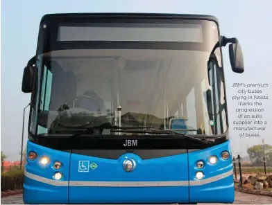  ??  ?? JBM’s premium city buses plying in Noida marks the progressio­n of an auto supplier into a manufactur­er of buses. ⇩ Leveraging frugal engineerin­g and an innovative approach, Ashok Leyland’s front engine Janbus costs almost half of what a premium rear engine bus would cost.