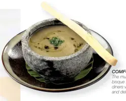  ??  ?? COMFORT IN A BOWL The mushroom truffle bisque is sure to wow diners with its rich, earthy and delicious flavours