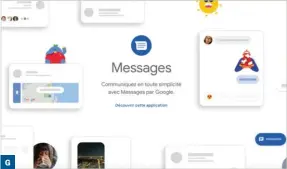  ??  ?? Communique­z instantané­ment avec Google Messages. Échangez des messages, des images, des photos ou des vidéos et obtenez des réponses immédiates.