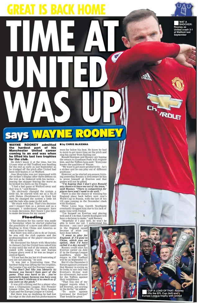  ??  ?? WAT A SHOCKER: Rooney as United crash 3-1 at Watford last September CUP A LOAD OF THAT: Rooney lifts the EFL Cup (left) and Europa League trophy with United