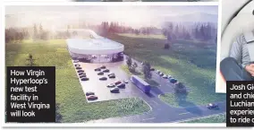  ??  ?? How Virgin Hyperloop’s new test facility in West Virgina will look