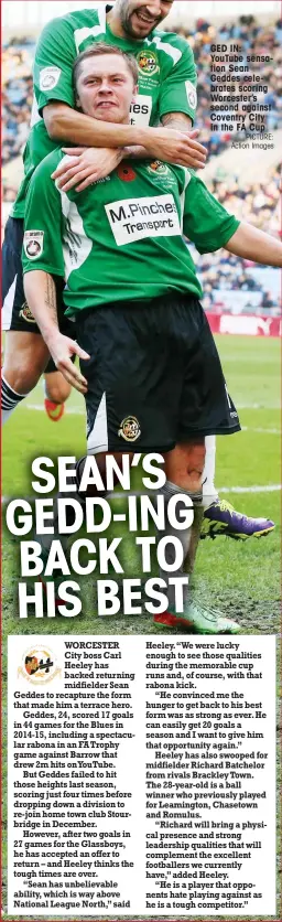  ?? PICTURE: Action Images ?? GED IN: YouTube sensation Sean Geddes celebrates scoring Worcester’s second against Coventry City in the FA Cup