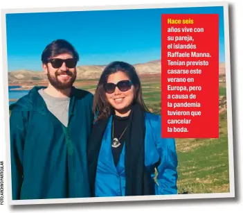  ??  ?? Hace seis años vive con su pareja, el islandés Raffaele Manna. Tenían previsto casarse este verano en Europa, pero a causa de la pandemia tuvieron que cancelar la boda.