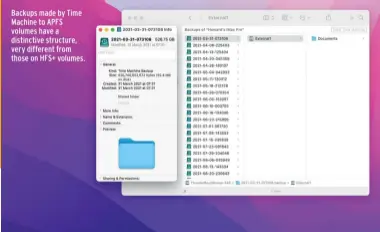  ?? ?? Backups made by Time Machine to APFS volumes have a distinctiv­e structure, very different from those on HFS+ volumes.