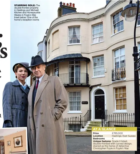  ??  ?? STARRING ROLE: The double-fronted property in Hastings and Michael Kitchen and Honeysuckl­e Weeks in Foyle’s War. Inset below: One of the home’s reception rooms