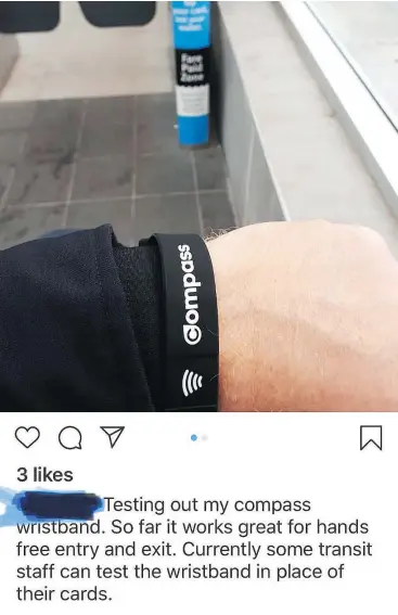  ??  ?? In an Instagram post, a TransLink staff member shows off a Compass wristband, which the transit authority is testing as a “potential alternativ­e form of payment.”