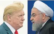  ?? [AP PHOTO] ?? This combinatio­n photo shows U.S. President Donald Trump, left, and Iranian President Hassan Rouhani.