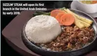  ??  ?? SIZZLIN’ STEAK will open its first branch in the United Arab Emirates by early 2018.
