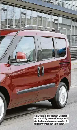  ??  ?? Fiat Doblò in der vierten Generation: Mit völlig neuem Konzept soll die Großraumli­mousine an den Erfolg der Vorgänger anknüpfen.