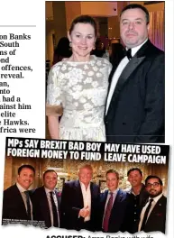  ??  ?? ACCUSED: Arron Banks with wife Katya. Inset: Our investigat­ion into the Brexiteer’s alleged use of overseas funds to influence the EU referendum